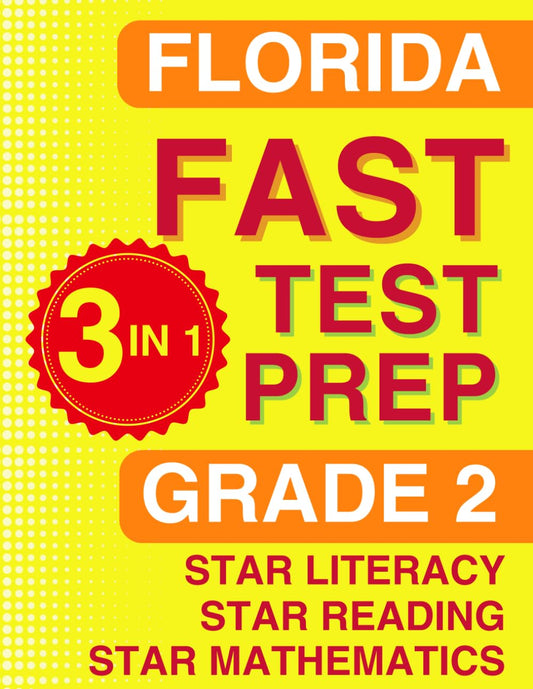 Florida FAST Test Prep: Grade 2. The Ultimate Practice Workbook for Star Literacy, Star Reading, and Star Mathematics. Featuring Full-Length Practice ... (Florida FAST Assessment Practice - Grade 2)
