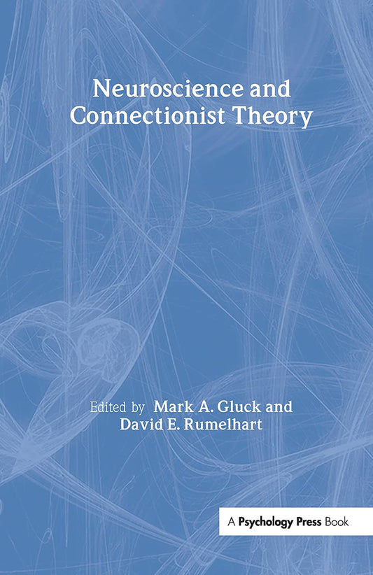 Neuroscience and Connectionist Theory (Developments in Connectionist Theory Series)