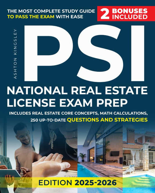 PSI National Real Estate License Exam Prep: The Most Complete Study Guide to Pass the Exam With Ease | Includes Real Estate Core Concepts, Math Calculations, 250 Up-To-Date Questions and Strategies