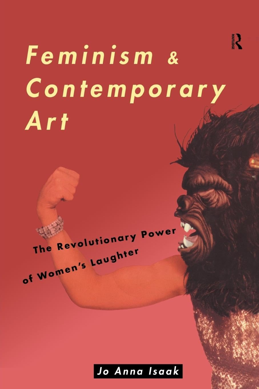 Feminism and Contemporary Art: The Revolutionary Power of Women's Laughter (Re Visions: Critical Studies in the History and Theory of Art)