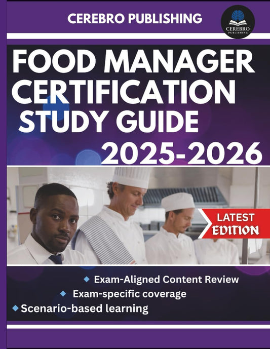 FOOD MANAGER CERTIFICATION STUDY GUIDE 2025-2026: 350+ Practice Questions, Detailed Answer, Explanations, and Prep Insights