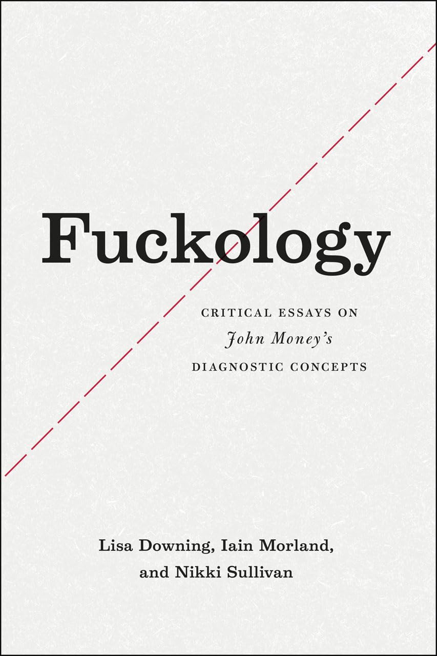 Fuckology: Critical Essays on John Money's Diagnostic Concepts