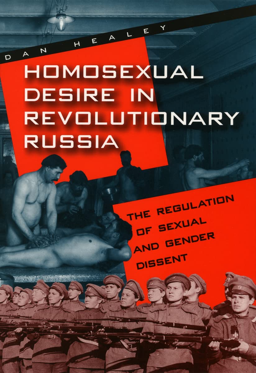 Homosexual Desire in Revolutionary Russia: The Regulation of Sexual and Gender Dissent (Chicago History of American Civilization (Paperback))