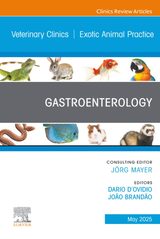Gastroenterology, An Issue of Veterinary Clinics of North America: Exotic Animal Practice (The Clinics: Veterinary Medicine, Volume 28-2)
