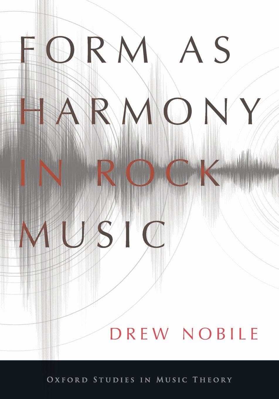 Form as Harmony in Rock Music (Oxford Studies in Music Theory)