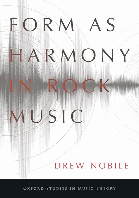 Form as Harmony in Rock Music (Oxford Studies in Music Theory)