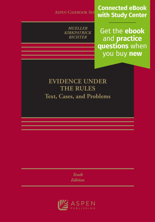 Evidence Under the Rules: Text, Cases, and Problems [Connected eBook with Study Center] (Aspen Casebook) (Aspen Casebook Series)