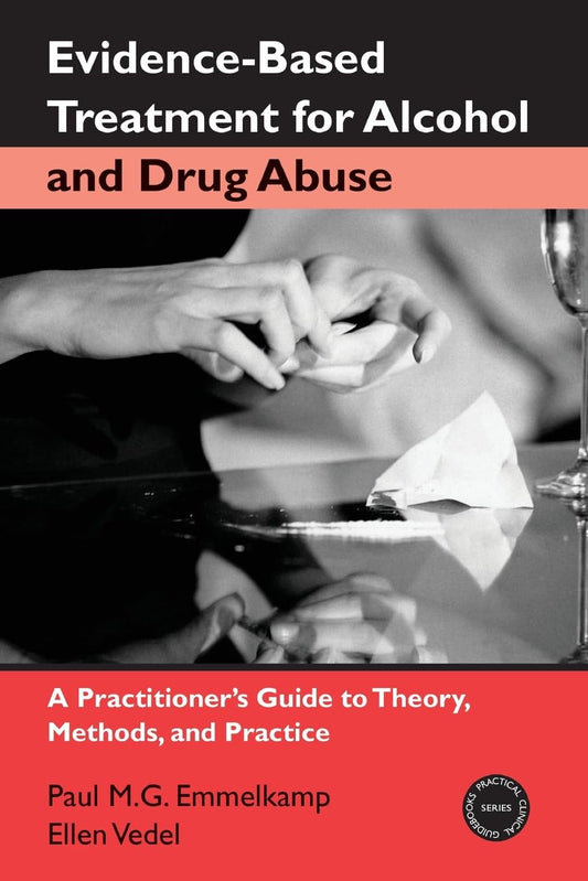 Evidence-Based Treatment for Alcohol and Drug Abuse (Practical Clinical Guidebooks)