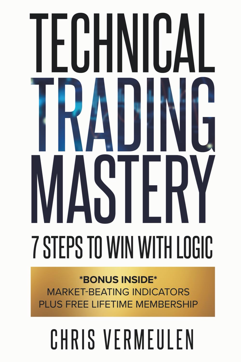 Technical Trading Mastery, Second Edition: 7 Steps To Win With Logic