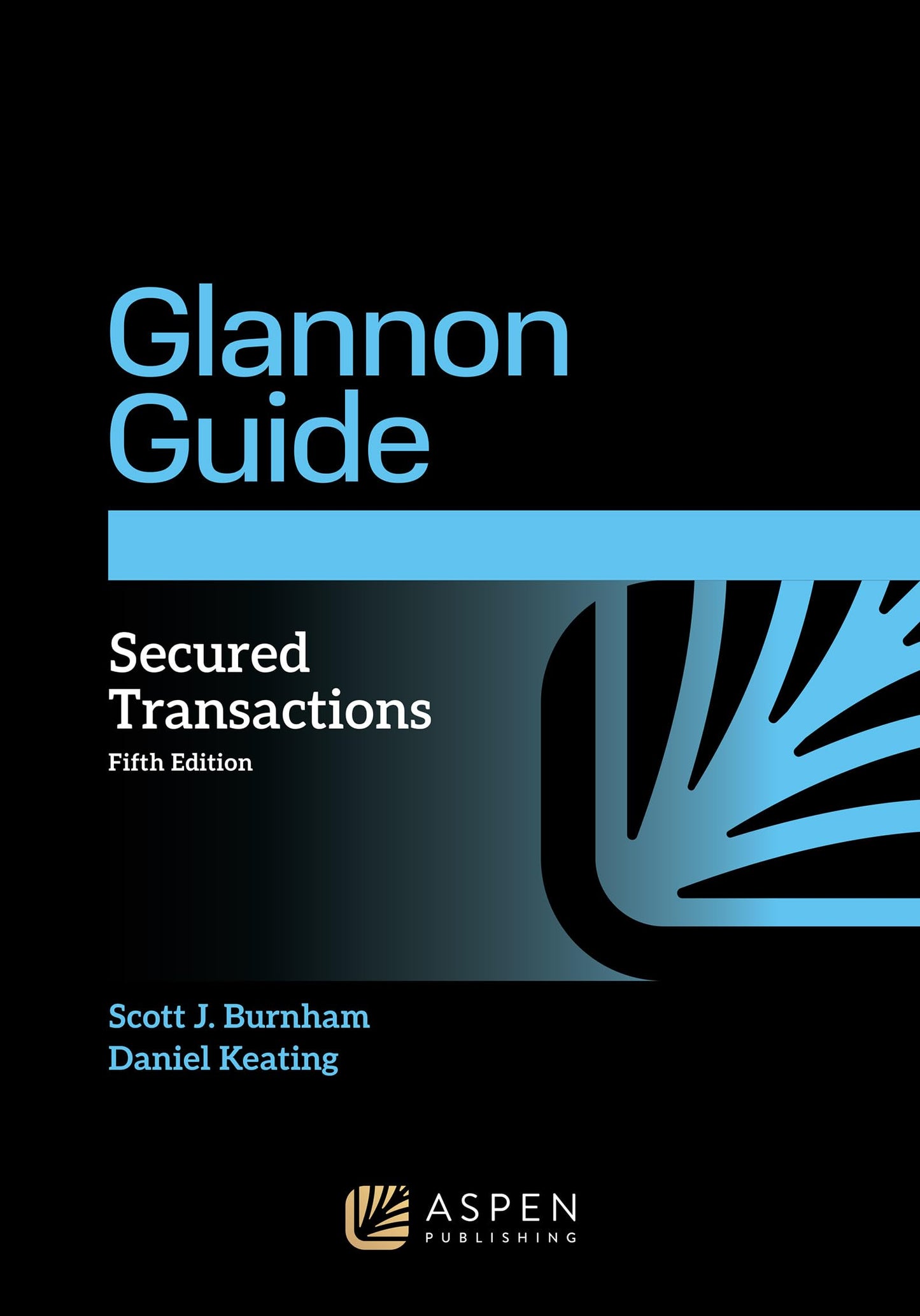 Glannon Guide to Secured Transactions: Learning Secured Transactions Through Multiple-Choice Questions and Analysis (Glannon Guides Series)