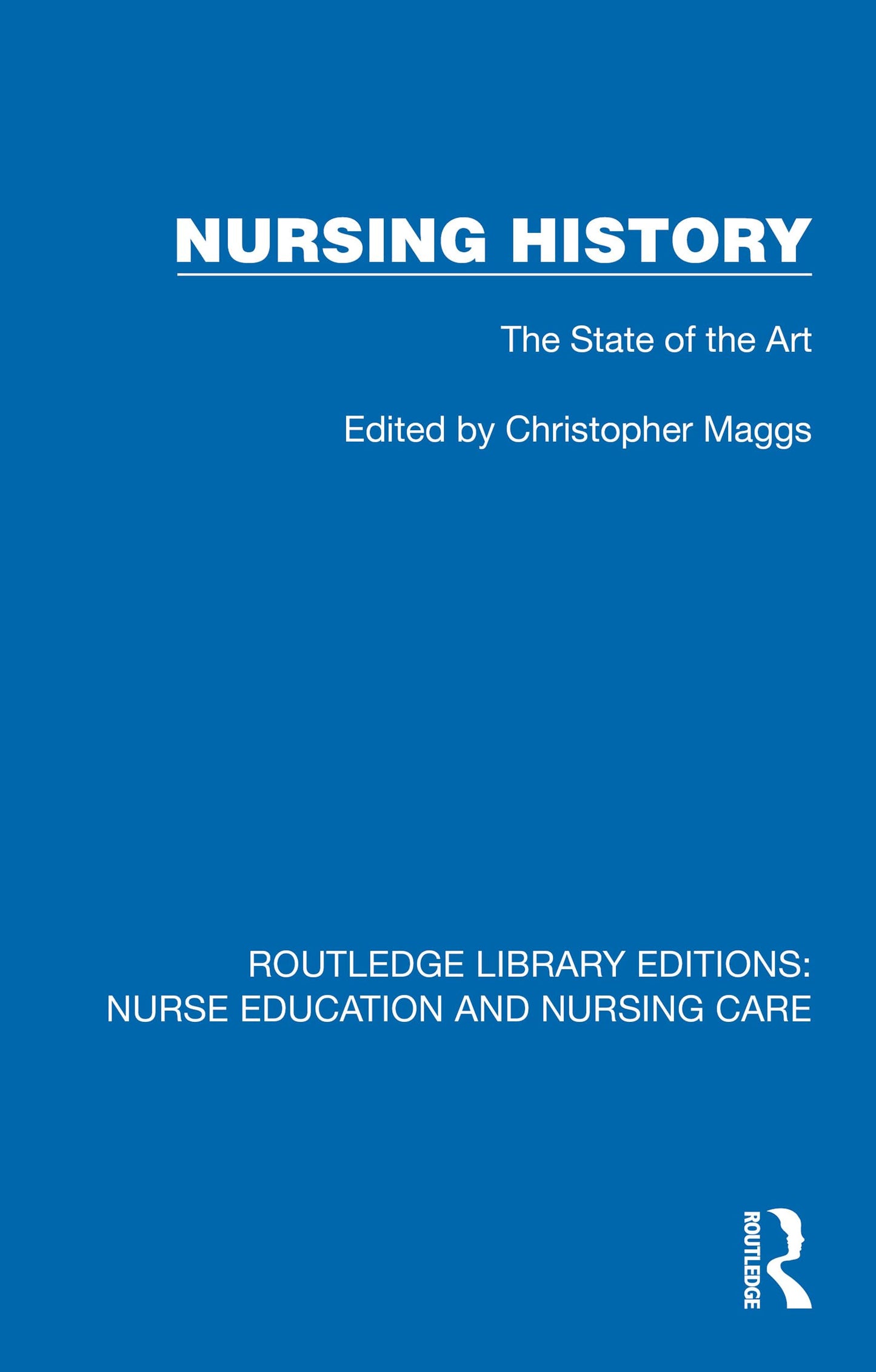Nursing History: The State of the Art (Routledge Library Editions: Nurse Education and Nursing Care)