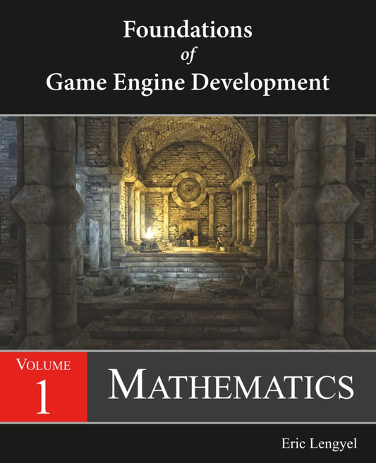 Foundations of Game Engine Development, Volume 1: Mathematics