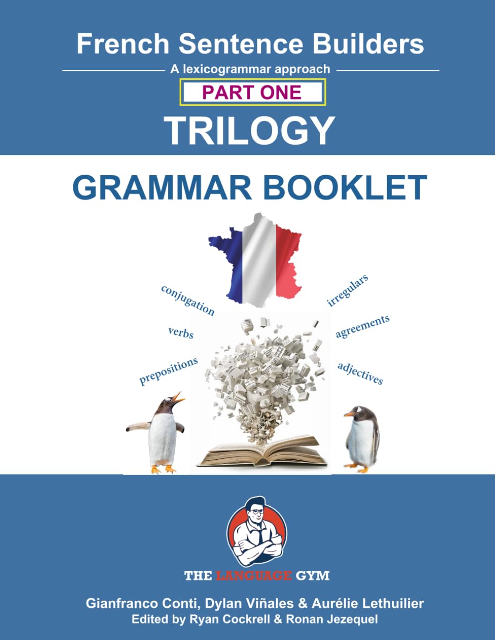 French Sentence Builders - TRILOGY - Part I - Grammar Booklet (The Language Gym - Sentence Builder Books)