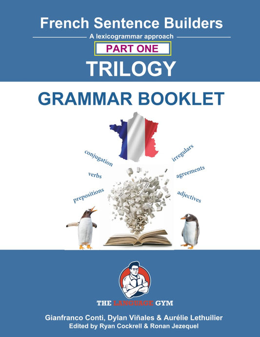French Sentence Builders - TRILOGY - Part I - Grammar Booklet (The Language Gym - Sentence Builder Books)