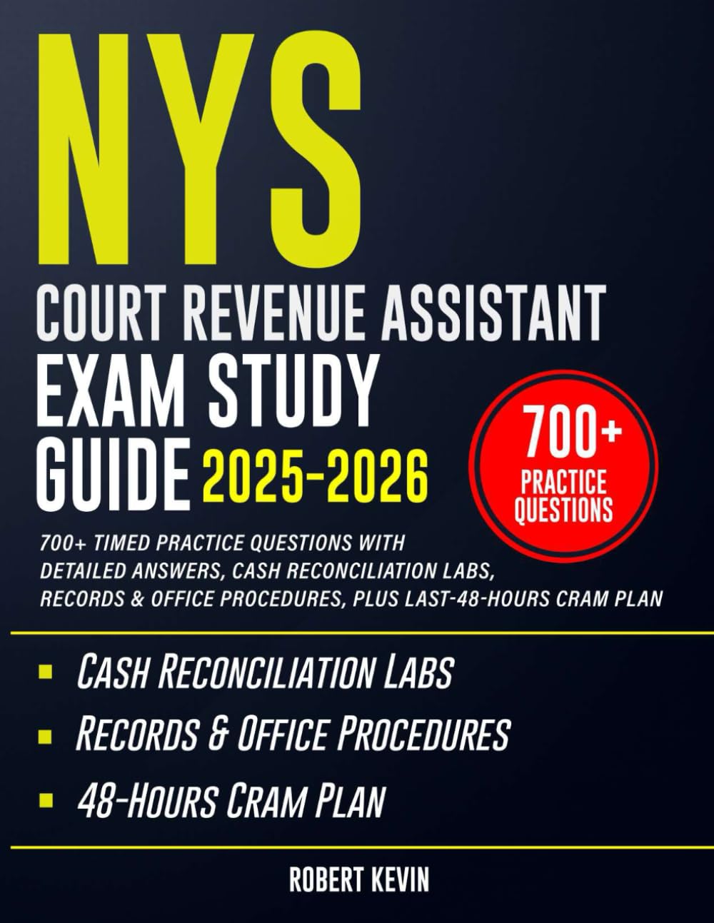 NYS Court Revenue Assistant Exam Study Guide 2025-2026: 700+ Timed Practice Questions with Detailed Answers, Cash Reconciliation Labs, Records & Office Procedures, Plus Last-48-Hours Cram Plan