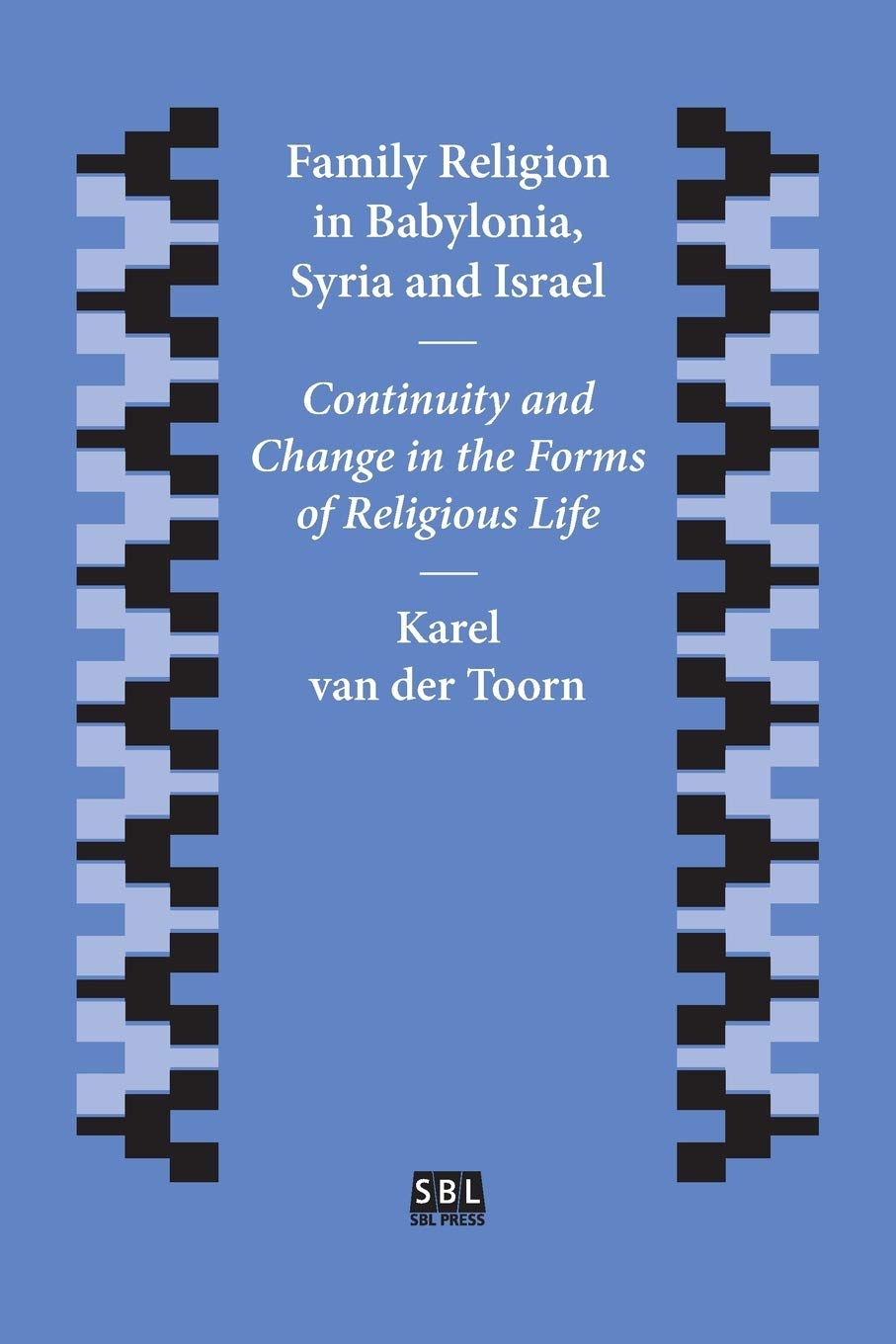 Family Religion in Babylonia, Syria and Israel: Continuity and Change in the Forms of Religious Life