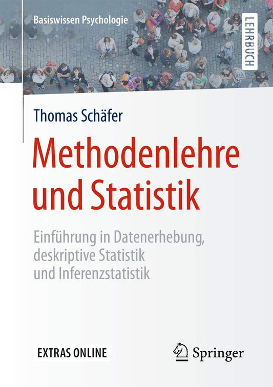 Methodenlehre und Statistik: Einführung in Datenerhebung, deskriptive Statistik und Inferenzstatistik (Basiswissen Psychologie) (German Edition)