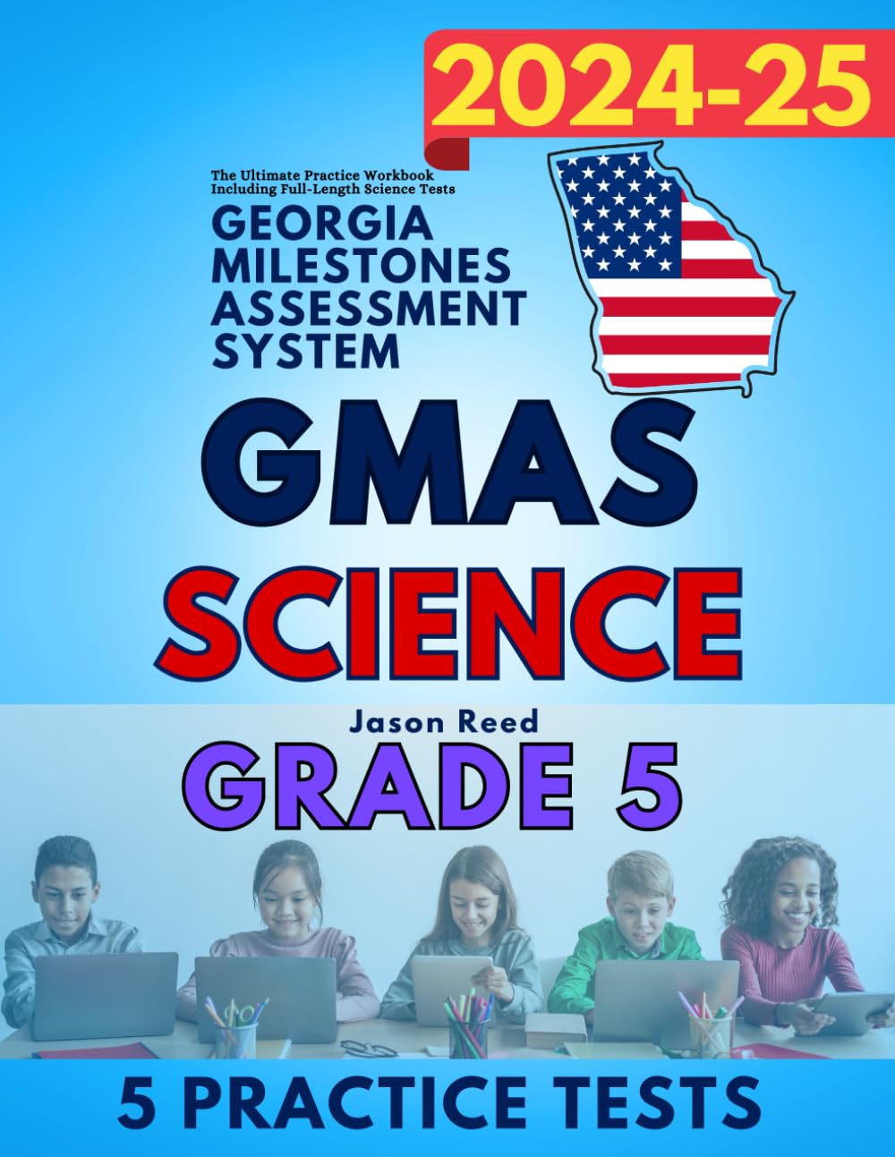Georgia Milestones Assessment System (GMAS) Science Test Prep Grade 5: The Ultimate Practice Workbook Including Full-Length Science Tests (GMAS Test Prep Grade 5)