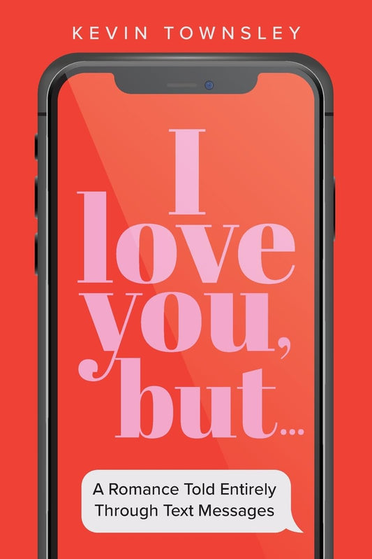 I love you, but...: A Romance Told Entirely Through Text Messages (Color Edition)