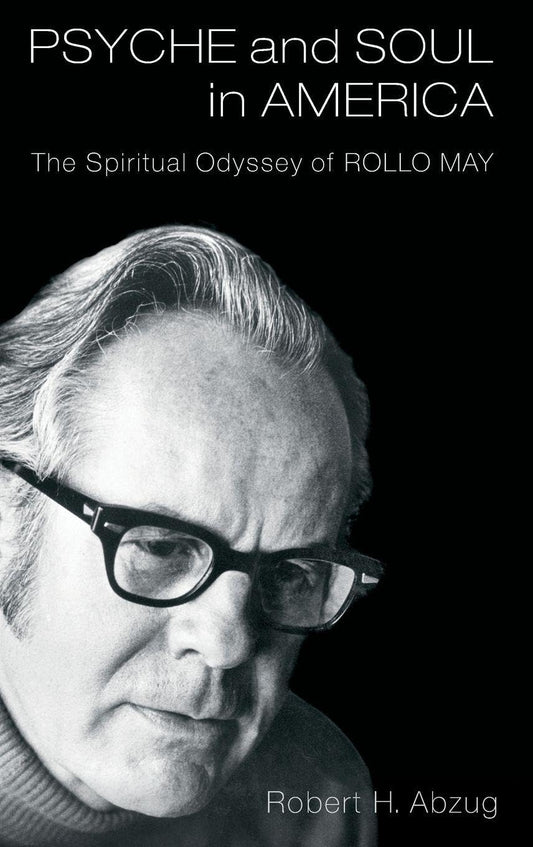 Psyche and Soul in America: The Spiritual Odyssey of Rollo May