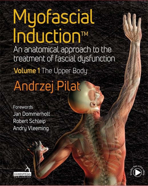 Myofascial Induction: An Anatomical Approach to the Treatment of Fascial Dysfunction (1)