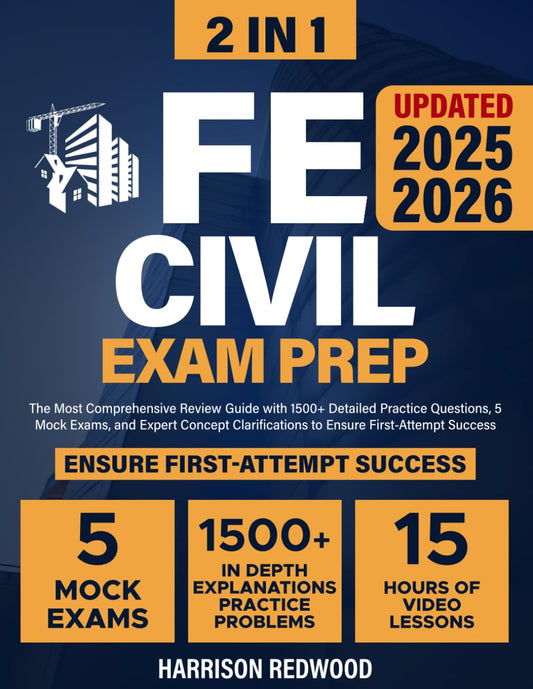 Fe Civil Exam Prep: The Most Comprehensive Review Guide with 1500+ Detailed Practice Questions, 5 Mock Exams, and Expert Concept Clarifications to Ensure First-Attempt Success