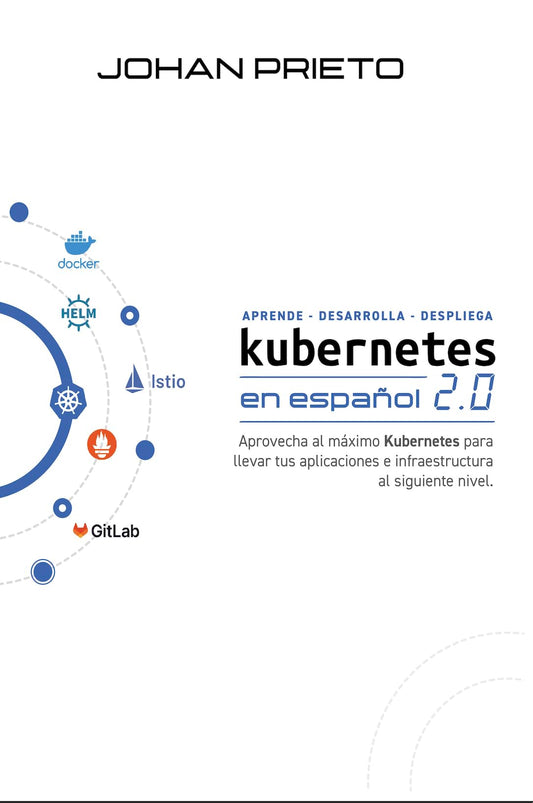 Kubernetes en Español 2.0: Kubernetes en Español (Spanish Edition)