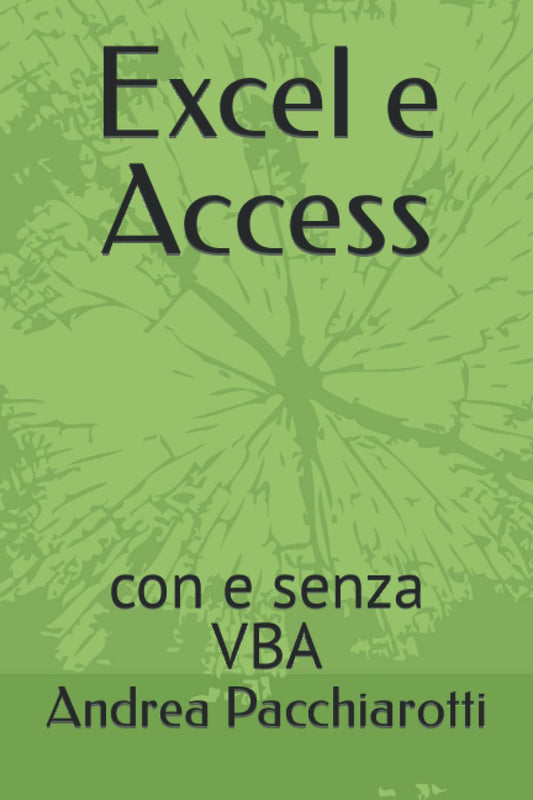 Excel e Access: con e senza VBA (Italian Edition)
