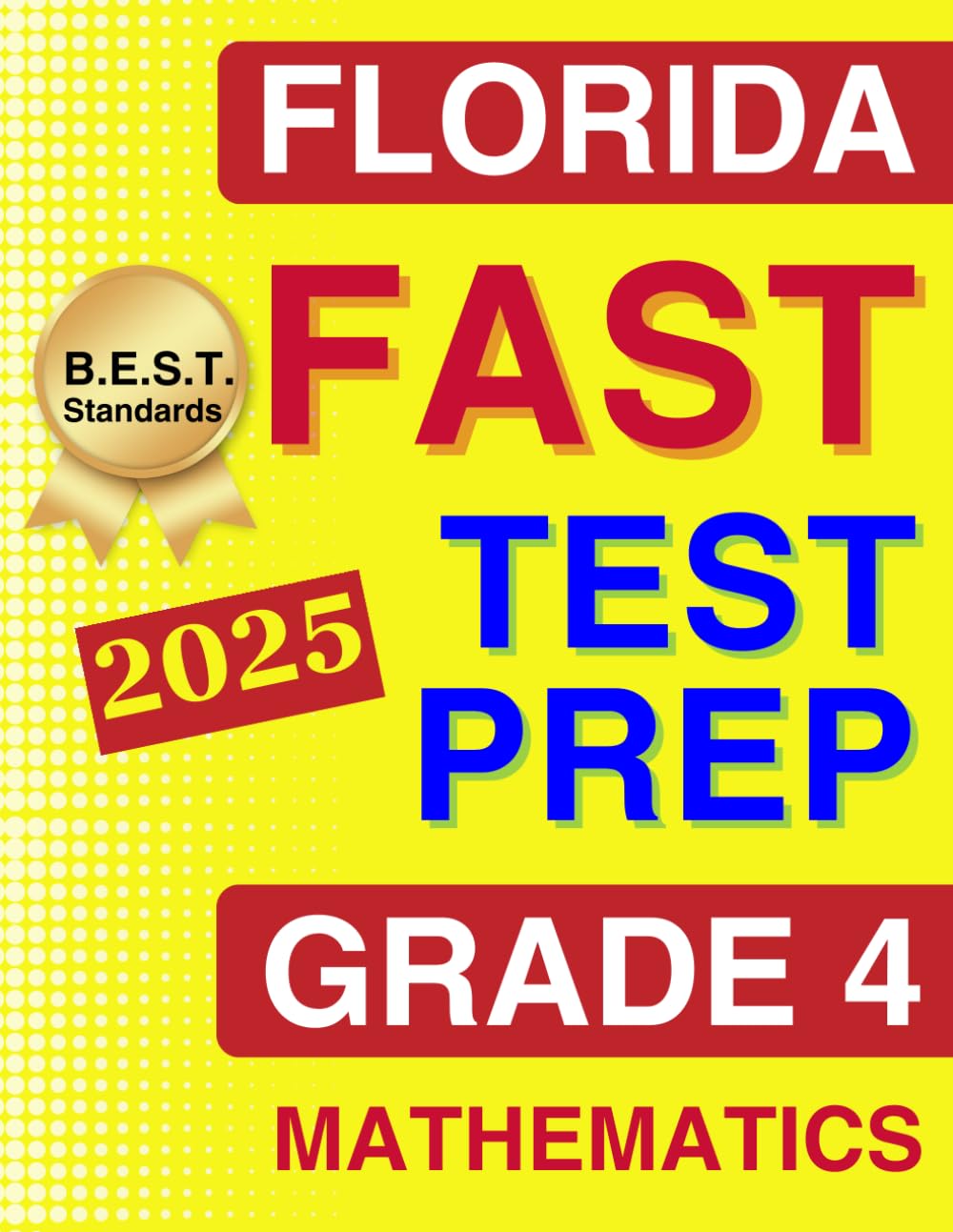 Florida FAST Test Prep Grade 4: Mathematics. A Comprehensive Practice Workbook with Full-Length FAST Mathematics Tests (Florida FAST Assessment Practice - Grade 4)