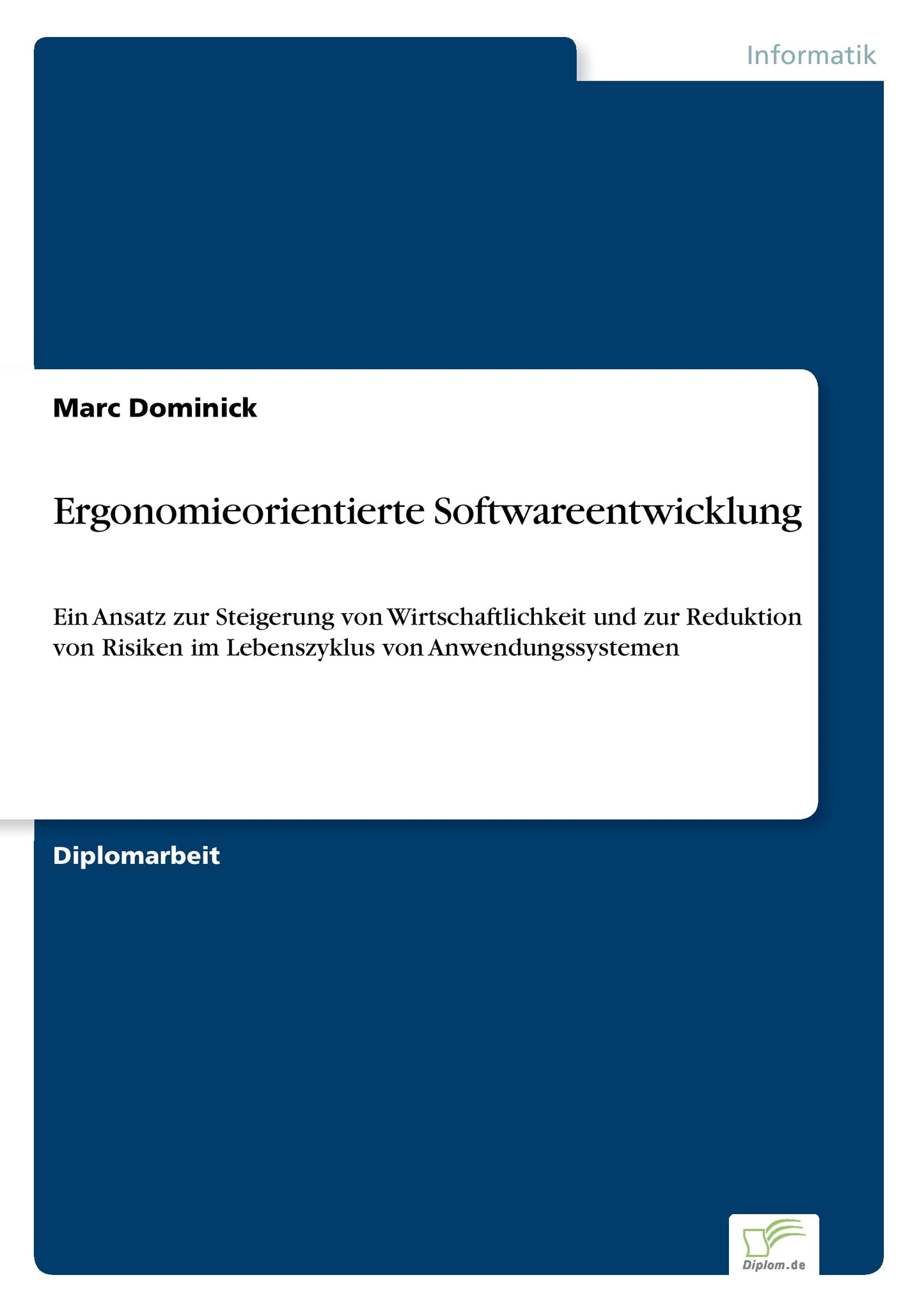 Ergonomieorientierte Softwareentwicklung: Ein Ansatz zur Steigerung von Wirtschaftlichkeit und zur Reduktion von Risiken im Lebenszyklus von Anwendungssystemen (German Edition)