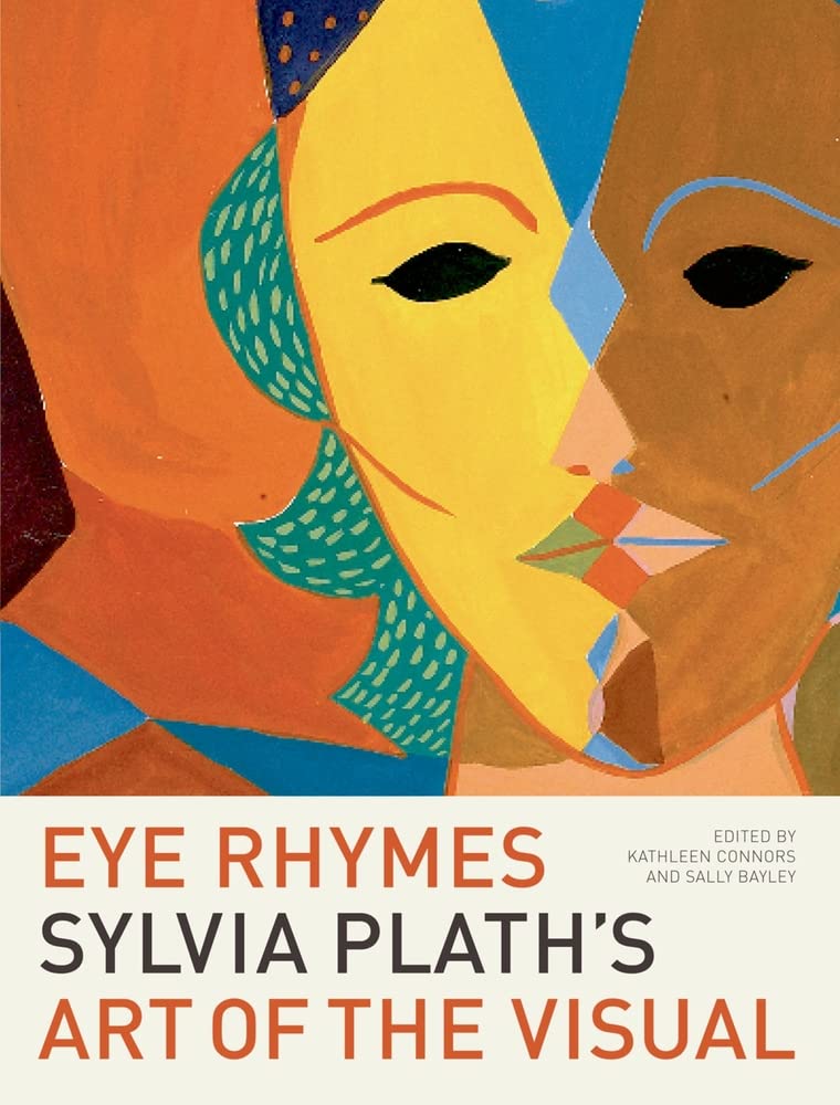 Eye Rhymes: Sylvia Plath's Art of the Visual
