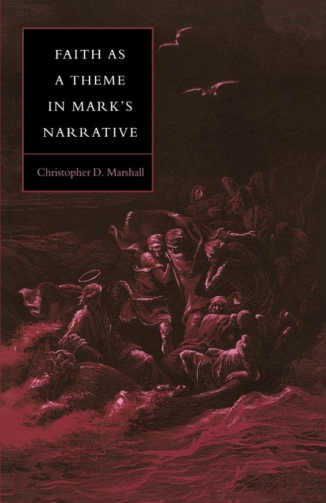 Faith as a Theme in Mark's Narrative (Society for New Testament Studies Monograph Series, Series Number 64)