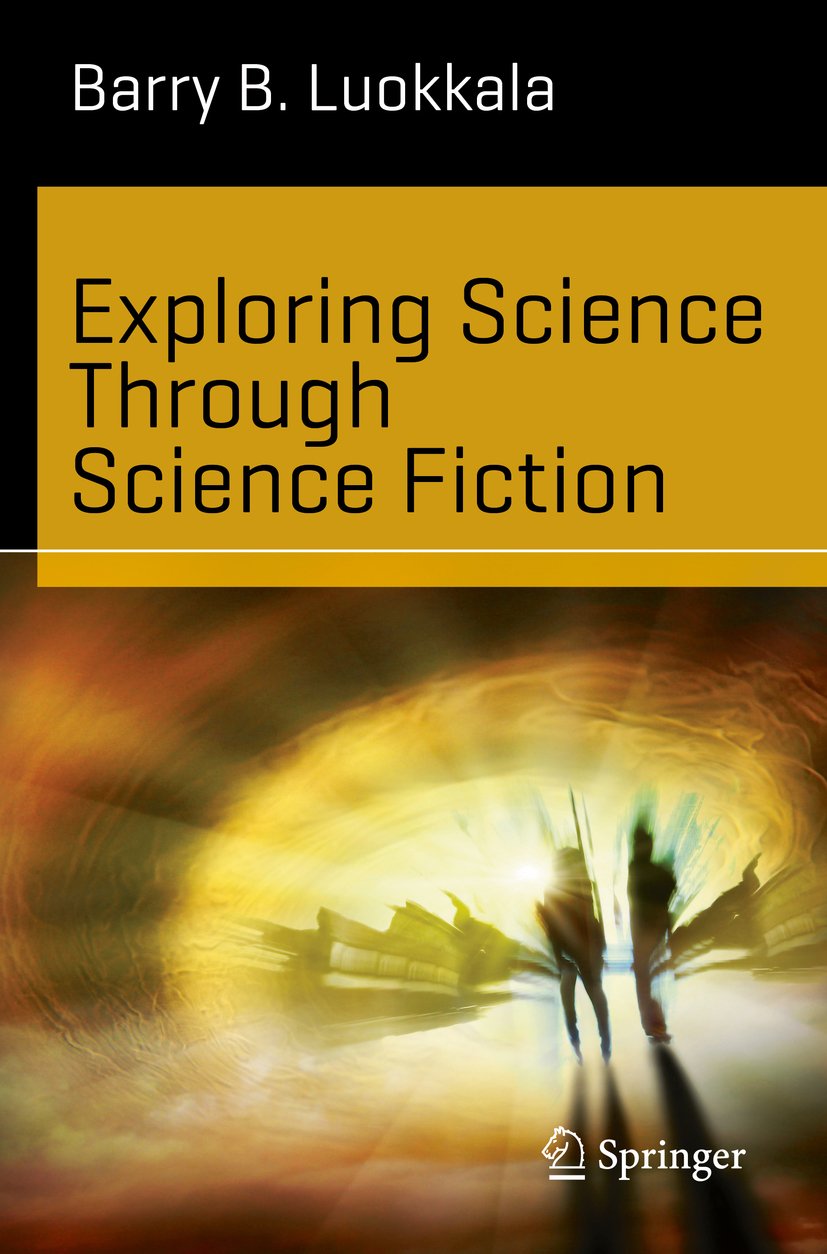 Exploring Science Through Science Fiction (Science and Fiction)