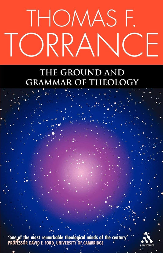 Ground And Grammar Of Theology: Consonance Between Theology and Science