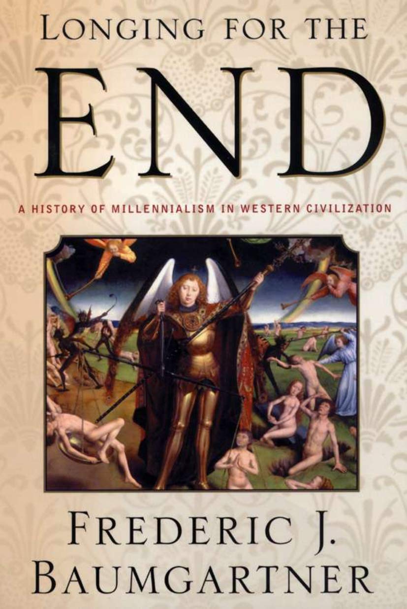 Longing For The End: A History of Millennialism in Western Civilization