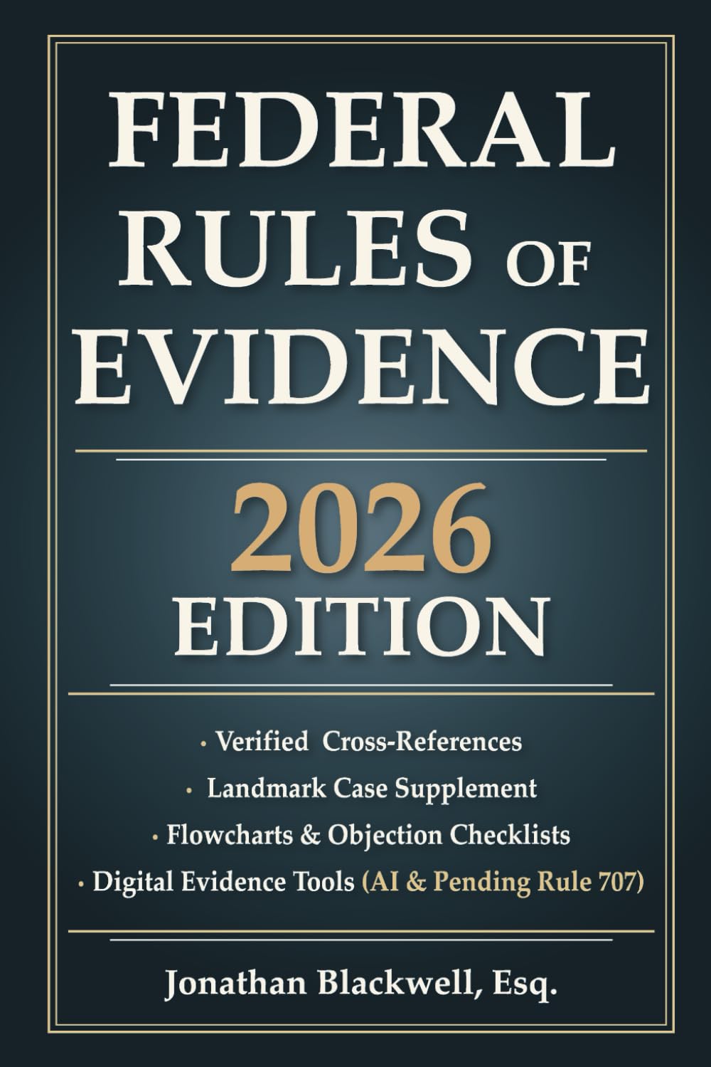 Federal Rules of Evidence 2026 Edition: Updated Through September 1, 2025 With Cross-References, Case Briefs, Flowcharts, Objection Checklists, and Digital Evidence Tools