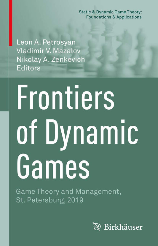 Frontiers of Dynamic Games: Game Theory and Management, St. Petersburg, 2019 (Static & Dynamic Game Theory: Foundations & Applications)
