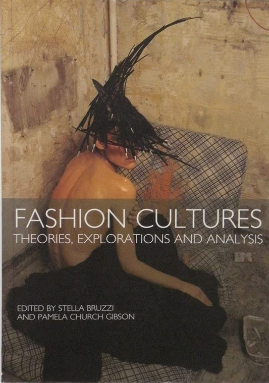 Fashion Cultures: Theories, Explorations and Analysis