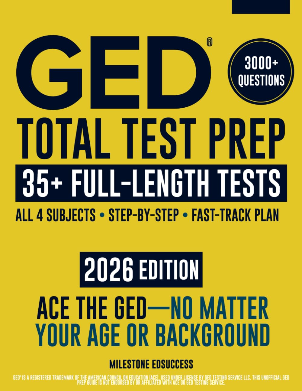 GED Total Test Prep: The Complete & Up-to-Date Study Guide to ACE the GED Exam and Achieve Your Best Score. Step-by-Step Guidance, Practice That Works, Proven Expert Tips