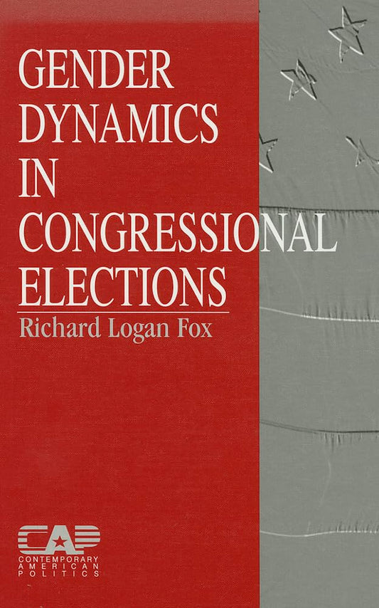 Gender Dynamics in Congressional Elections (Contemporary American Politics)