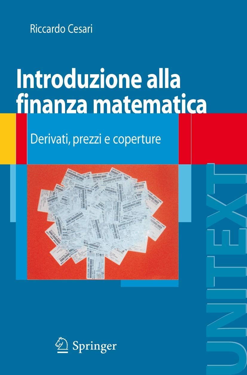 Introduzione alla finanza matematica: Derivati, prezzi e coperture (Unitext: La Matematica Per il 3+2) (Italian Edition)