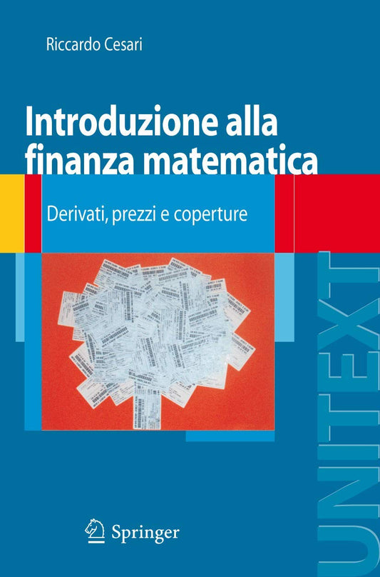 Introduzione alla finanza matematica: Derivati, prezzi e coperture (Unitext: La Matematica Per il 3+2) (Italian Edition)