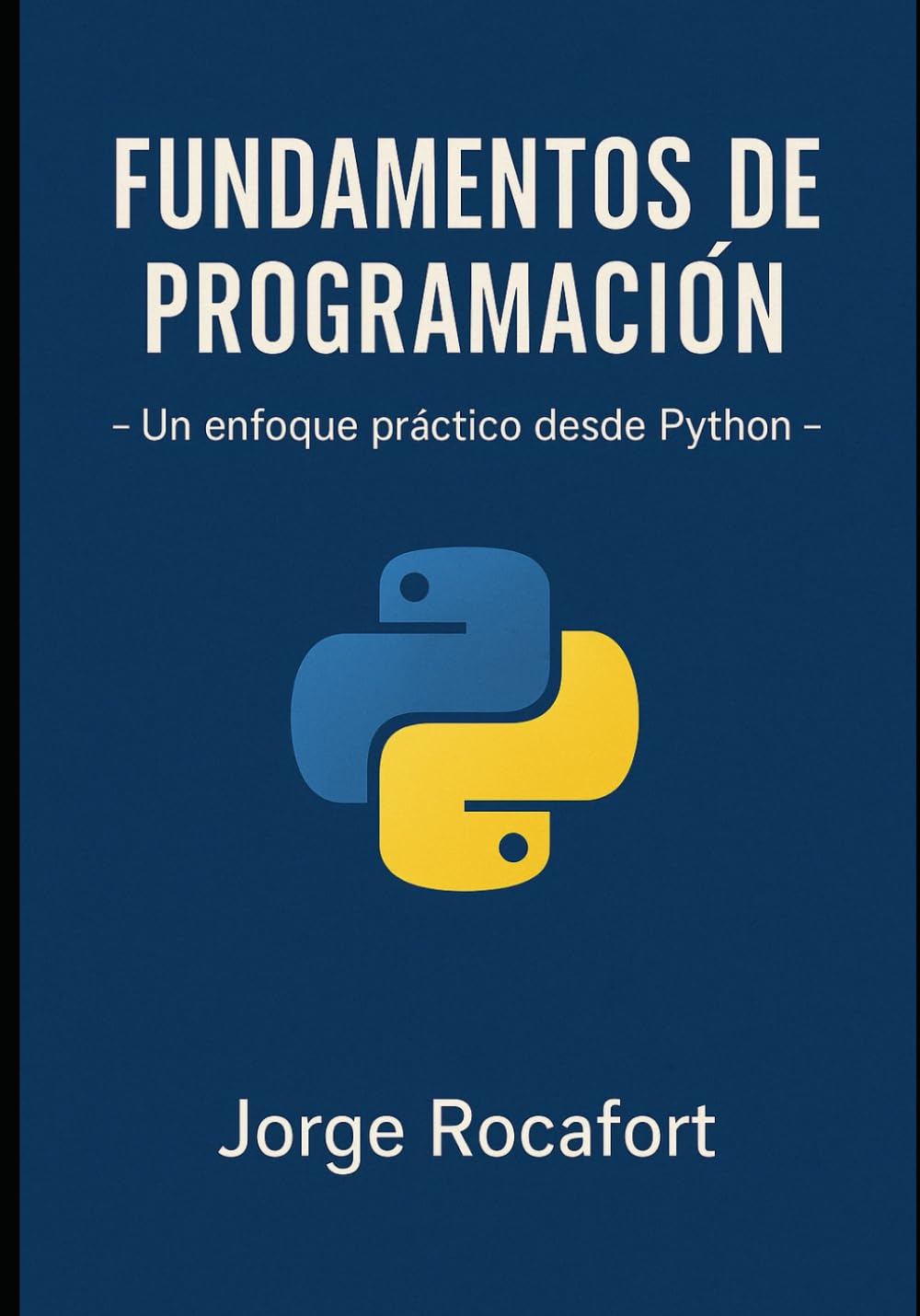Fundamentos de programación: Un enfoque práctico desde python (Spanish Edition)