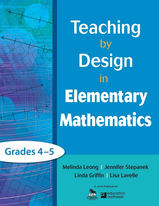 Teaching by Design in Elementary Mathematics, Grades 4–5: Grades 4-5