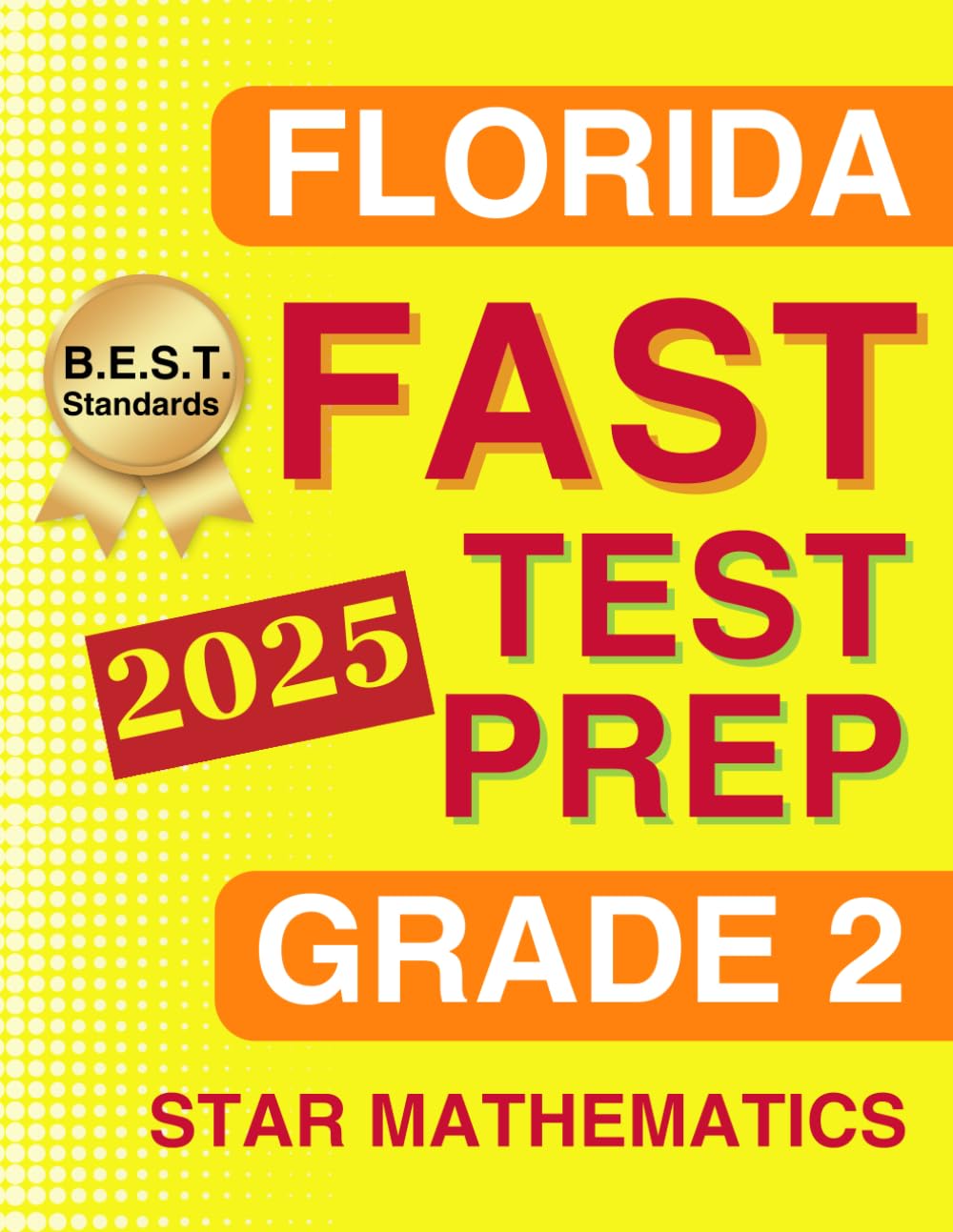 Florida FAST Test Prep Grade 2: Star Mathematics. A Comprehensive Practice Workbook with Four Full-Length Star Mathematics Tests (Florida FAST Assessment Practice - Grade 2)
