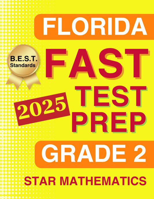 Florida FAST Test Prep Grade 2: Star Mathematics. A Comprehensive Practice Workbook with Four Full-Length Star Mathematics Tests (Florida FAST Assessment Practice - Grade 2)
