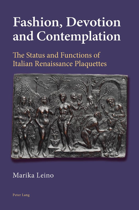 Fashion, Devotion and Contemplation: The Status and Functions of Italian Renaissance Plaquettes