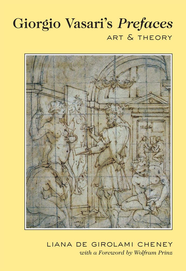 Giorgio Vasari’s «Prefaces»: Art and Theory- With a foreword by Wolfram Prinz