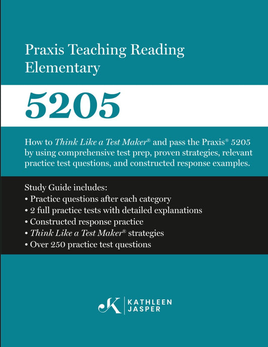 Praxis® Teaching Reading Elementary 5205: How to pass the Praxis® 5205 by using a comprehensive test prep study guide, proven strategies, relevant ... questions, and constructed response examples.