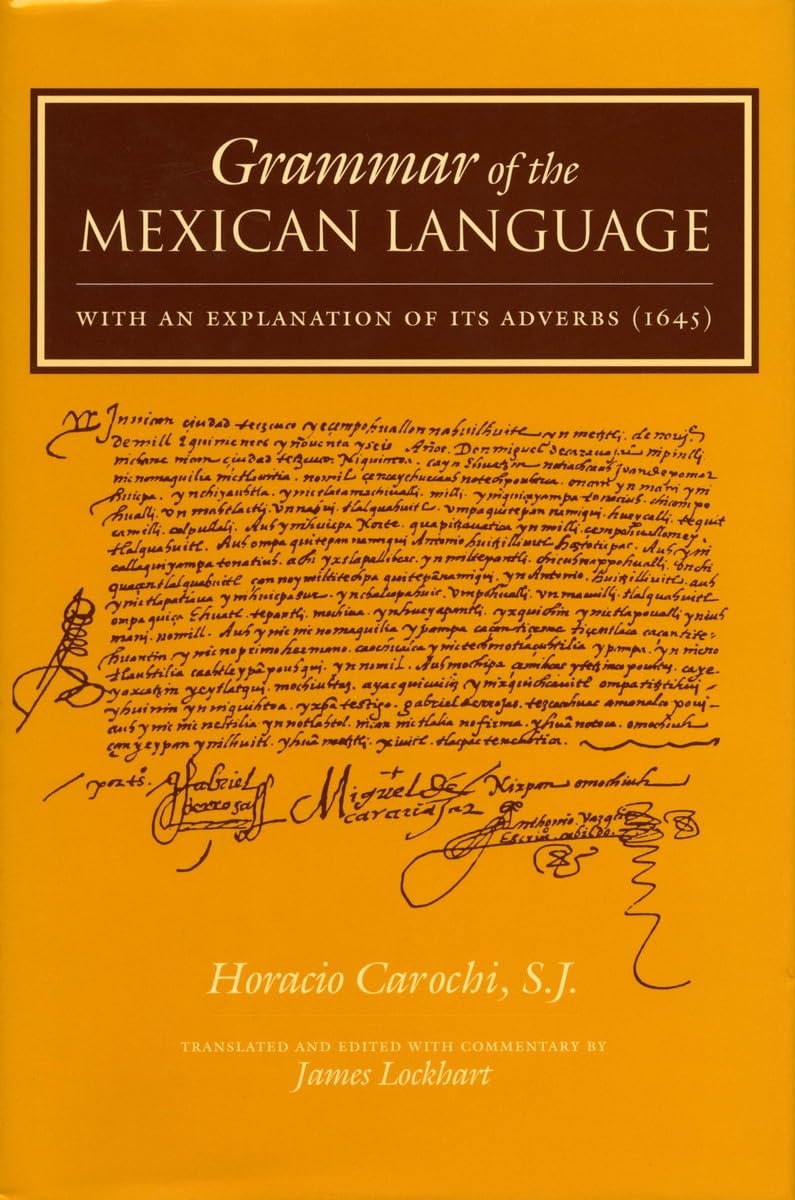 Grammar of the Mexican Language: With an Explanation of its Adverbs (1645) (Nahuatl Series, No. 7.)
